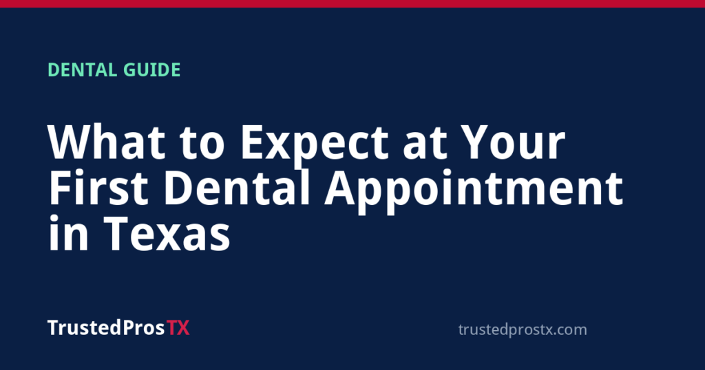 What to Expect at Your First Dental Appointment in Texas