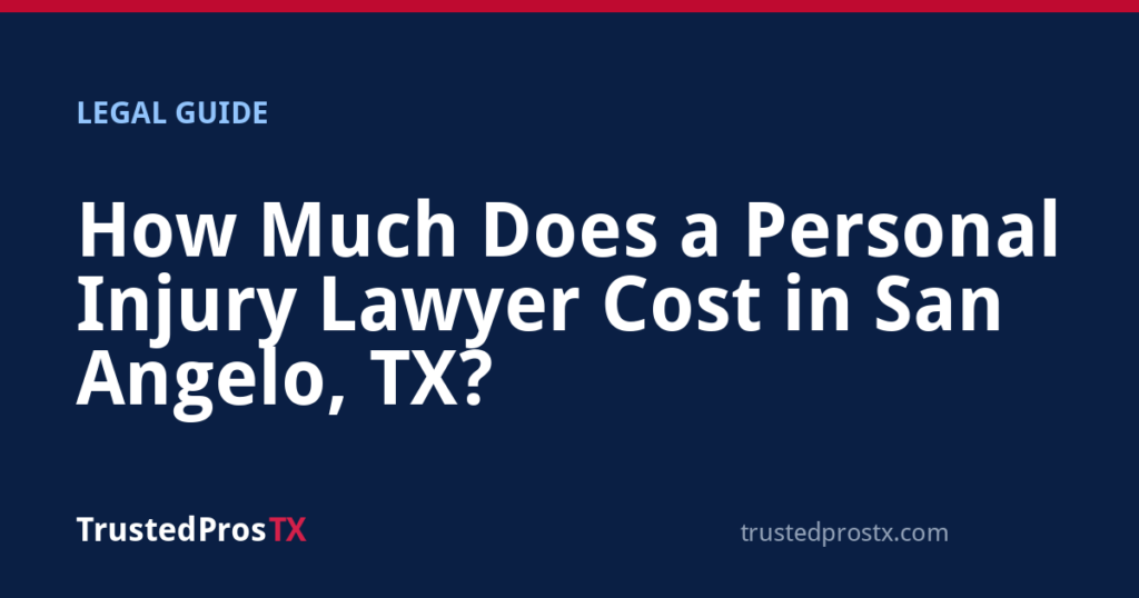 How Much Does a Personal Injury Lawyer Cost in San Angelo, TX?