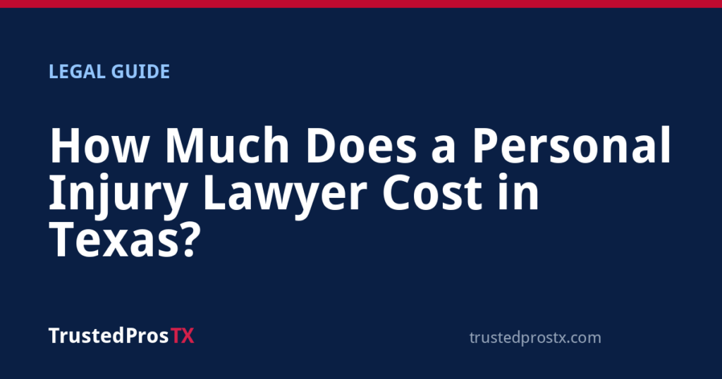 How Much Does a Personal Injury Lawyer Cost in Texas?