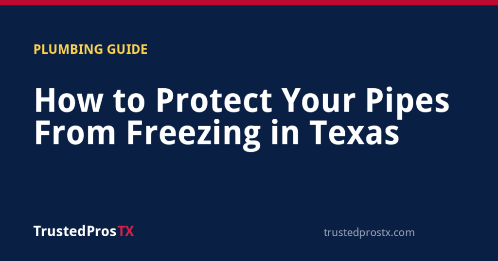 How to Protect Your Pipes From Freezing in Texas