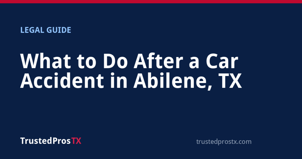 What to Do After a Car Accident in Abilene, TX